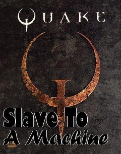 Box art for Slave To A Machine