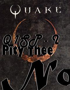 Box art for Q1SP - I Pity Thee Not