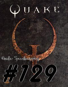 Box art for Quake Speedmapping #129