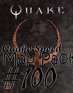 Box art for Quake Speed Map Pack #100