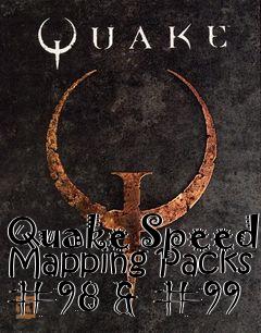 Box art for Quake Speed Mapping Packs #98 & #99