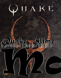Box art for Quake  Slime Ground Single-Player Map