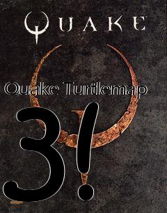 Box art for Quake Turtlemap 3!