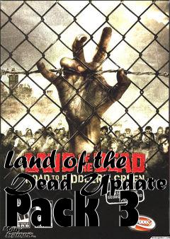 Box art for Land of the Dead Update Pack 3
