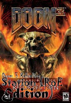 Box art for Doom 3 Refueling Station (RoE Edition)