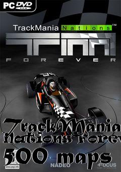 Box art for TrackMania Nations Forever 500 maps