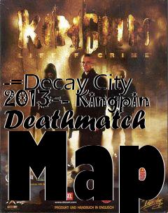 Box art for -=Decay City 2013=- Kingpin Deathmatch Map