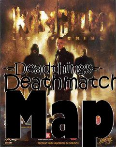 Box art for -=Deadthings=- Deathmatch Map