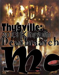 Box art for Thugville: 2013 Kingpin Deathmatch Map
