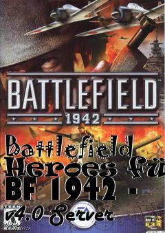 Box art for Battlefield Heroes für BF 1942 - v4.0 Server