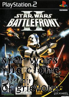 Box art for star wars the clone wars lair of grievous