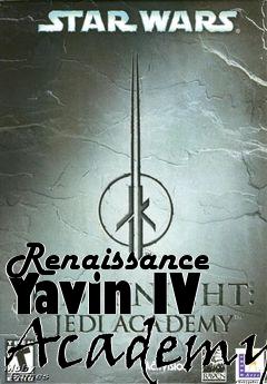 Box art for Renaissance Yavin IV Academy