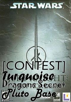 Box art for [CONTEST] Turquoise Dragons Secret Pluto Base