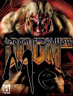 Box art for Doom 3 Follow Me
