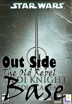 Box art for Out Side The Old Rebel Base