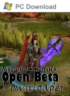 Box art for Rise of Immortals Open Beta Downloader