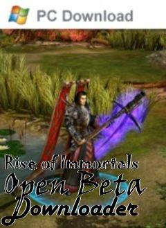 Box art for Rise of Immortals Open Beta Downloader