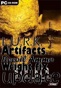 Box art for L.U.R.K. Artifacts Recoil Ammo Weight fix update