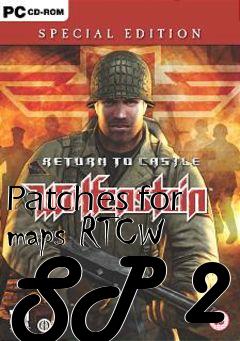 Box art for Patches for maps RTCW SP 2