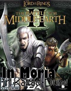 Box art for In Moria In Kazad-Dum!