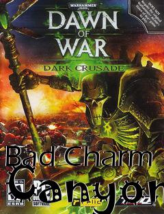 Box art for Bad Charm Canyon