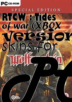 Box art for RTCW : Tides of war (XBOX version) skins for PC
