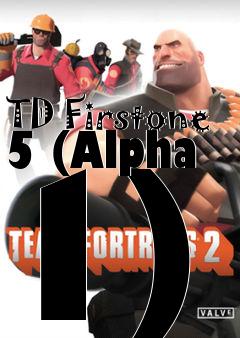 Box art for TD Firstone 5 (Alpha 1)