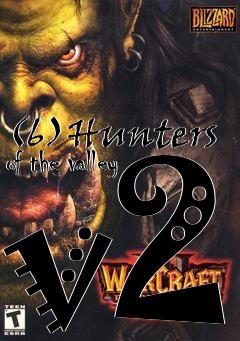 Box art for (6)Hunters of the valley v2