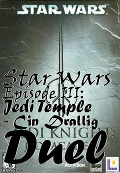 Box art for Star Wars Episode III: Jedi Temple - Cin Drallig Duel