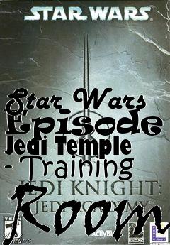 Box art for Star Wars Episode I Jedi Temple - Training Room