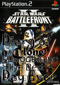 Box art for Diary of a Clone: Episode One - The Best Day Ever