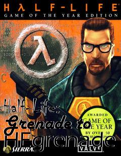 Box art for Half-Life: Grenade to HEgrenade