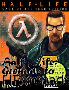 Box art for Half-Life: Grenade to HEgrenade