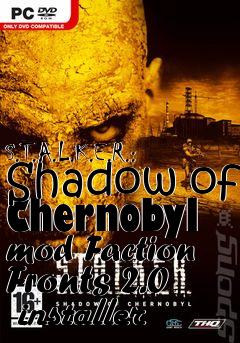 Box art for S.T.A.L.K.E.R.: Shadow of Chernobyl mod Faction Fronts 2.0  installer