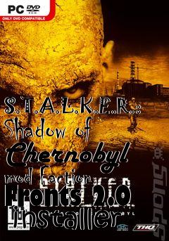 Box art for S.T.A.L.K.E.R.: Shadow of Chernobyl mod Faction Fronts 2.0  installer