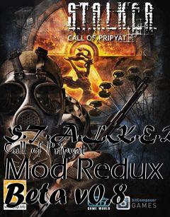 Box art for S.T.A.L.K.E.R. Call of Pripyat Mod Redux Beta v0.8