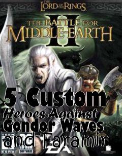 Box art for 5 Custom Heroes Against Gondor Waves and Faramir