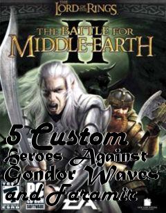 Box art for 5 Custom Heroes Against Gondor Waves and Faramir