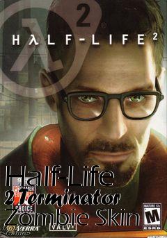 Box art for Half-Life 2 Terminator Zombie Skin