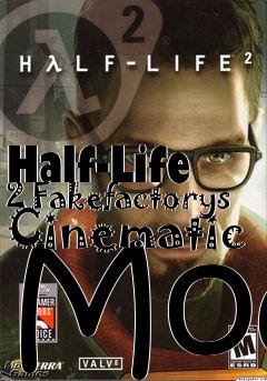 Box art for Half-Life 2 Fakefactorys Cinematic Mod