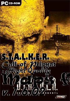 Box art for S.T.A.L.K.E.R. Call of Pripyat : Hight Quality Maps for v.1.6.02