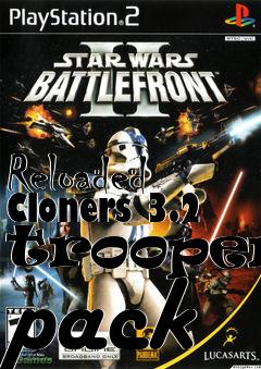 Box art for Reloaded Cloners 3.2 troopers pack