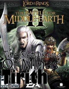 Box art for The Retaking Of Minas Tirith