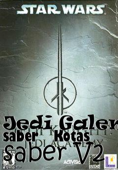Box art for Jedi Galens saber   Kotas saber V2