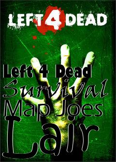 Box art for Left 4 Dead Survival Map Joes Lair