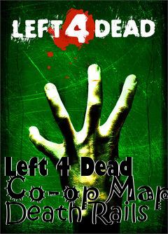 Box art for Left 4 Dead Co-op Map Death Rails