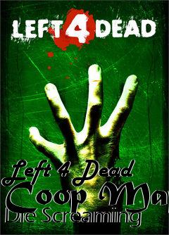 Box art for Left 4 Dead Coop Map Die Screaming