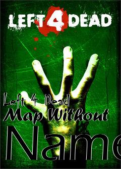 Box art for Left 4 Dead Map Without Name