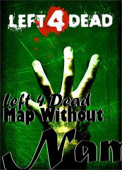 Box art for Left 4 Dead Map Without Name