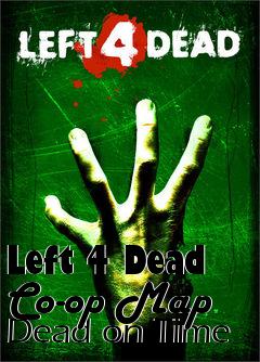 Box art for Left 4 Dead Co-op Map Dead on Time